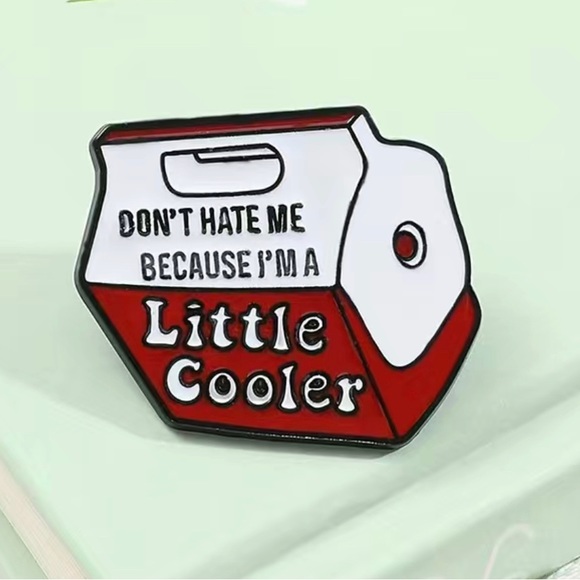 Designer Pin - “Don’t Hate me Because I am a Little Cooler” - Picture 6 of 8